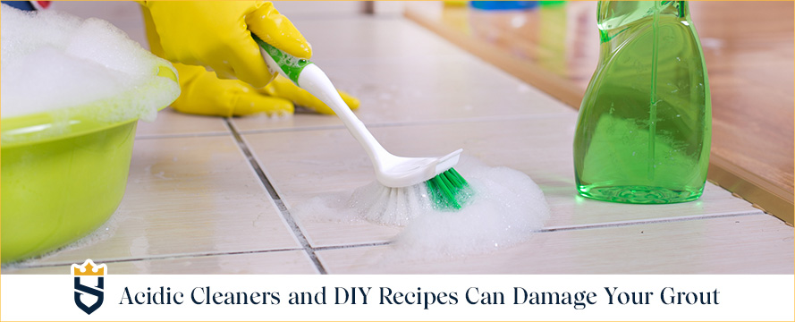 Acidic Cleaners and DIY Recipes Can Damage Your Grout