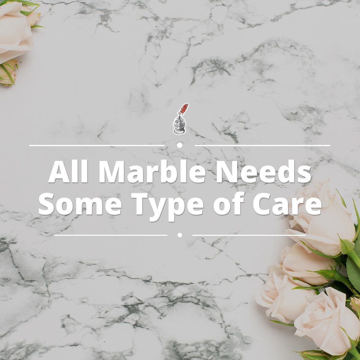 All Marble Needs Some Type of Care